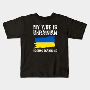 My Wife Is Ukrainian nothing scares me Kids T-Shirt